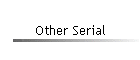 Other Serial